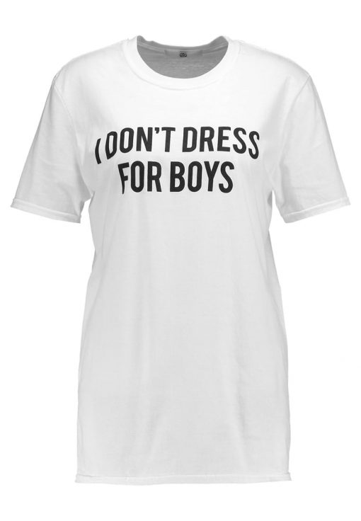 Missguided I DONT DRESS FOR BOYS  Camiseta print white